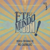 Êta Mundo Bom (Música Original de Mú Carvalho), Vol. 3 - Mu Carvalho