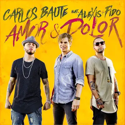 Amor y Dolor (feat. Alexis & Fido) - Single - Carlos Baute