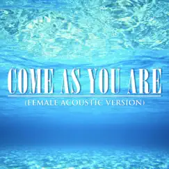 Come As You Are (Female Acoustic Version) - Single by Sacre album reviews, ratings, credits