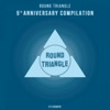 Round Triangle 5th Anniversary Compilation