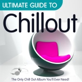 Ultimate Guide to Chillout: The Only Chillout Album You'll Ever Need artwork