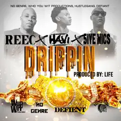 Drippin' (feat. Havi & 5ive Mics) - Single by Reec album reviews, ratings, credits