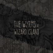 The Wyrms - I Want My Arm Back