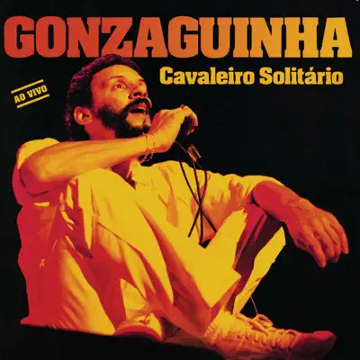 Cavaleiro Solitário - Ao Vivo - Gonzaguinha Cavaleiro Solitário - Ao Vivo - Gonzaguinha