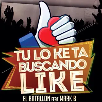 Tu Lo Ke Ta Buscando Like (feat. Mark B) - Single by El Batallon album reviews, ratings, credits