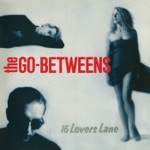 The Go-Betweens - Streets of Your Town