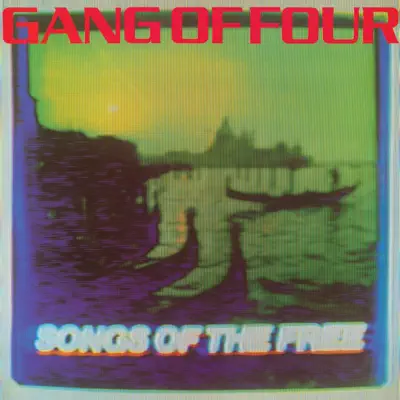 Songs of the Free - Gang Of Four Songs of the Free - Gang Of Four