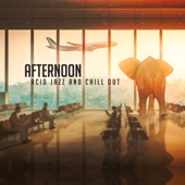 Afternoon - Acid Jazz & Chill Out artwork