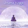 Jnana Yoga – Healing Meditation Music for Nirvana album lyrics, reviews, download
