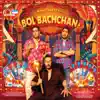 Bol Bachchan (Original Motion Picture Soundtrack) album lyrics, reviews, download