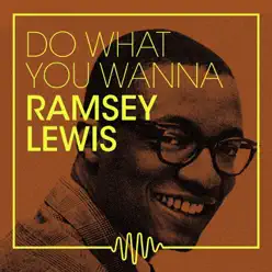 Do What You Wanna - Ramsey Lewis