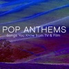 Pop Anthems: Songs You Know from TV & Film artwork