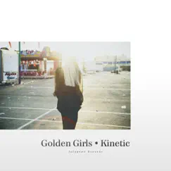 Kinetic - EP by Golden Girls album reviews, ratings, credits