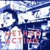 Method Acting - Single album lyrics, reviews, download