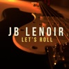 J.B. Lenoir - Man Watch Your Woman