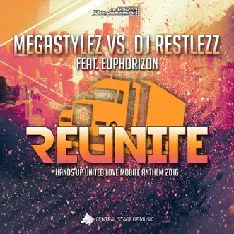 Reunite (Hands up United Love Mobile Anthem 2016) [Megastylez vs. DJ Restlezz] [feat. Euphorizon] by Megastylez & DJ Restlezz album reviews, ratings, credits