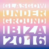 Glasgow Underground Ibiza 2016 (Mixed by Kevin McKay) artwork
