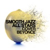 Smooth Jazz All Stars Cover Beyonce