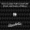 Stream & download Too Close for Comfort - Single