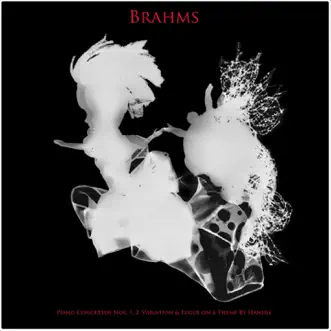 Brahms: Piano Concertos Nos. 1 & 2, Variations and Fugue on a Theme by Handel, Op. 24 & Waltzes, Op. 39 by Leon Fleisher album reviews, ratings, credits