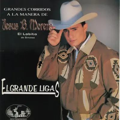 El Grande Ligas - El Lobito de Sinaloa El Grande Ligas - El Lobito de Sinaloa