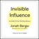 Jonah Berger - Invisible Influence: The Hidden Forces That Shape Behavior (Unabridged)