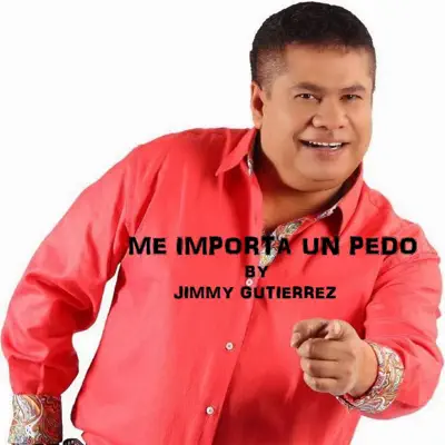 Me Importa un Pedo - Single - Jimmy Gutierrez