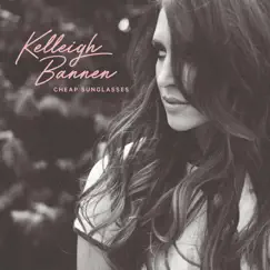 Cheap Sunglasses - EP by Kelleigh Bannen album reviews, ratings, credits