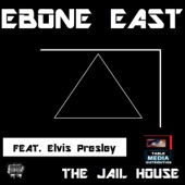 EBONE EAST - The Jail House  (feat. ELVIS PRESLEY)