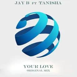 Your Love [feat. Tanisha] - Single - Jay B