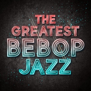 The Greatest Bebop Jazz