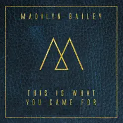 This Is What You Came For - Single - Madilyn Bailey This Is What You Came For - Single - Madilyn Bailey
