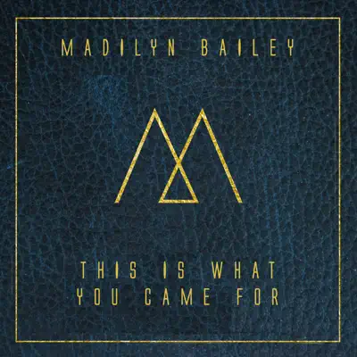 This Is What You Came For - Single - Madilyn Bailey