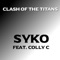 Clash of the Titans (feat. Colly C) - SYKO lyrics