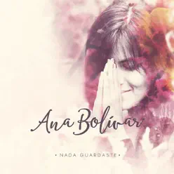 Nada Guardaste - EP - Ana Bolivar