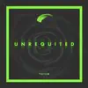 Unrequited - Single album lyrics, reviews, download