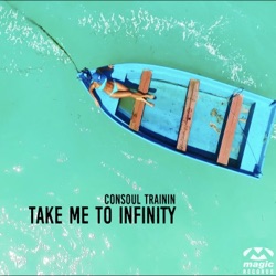 Consoul Trainin - Take Me to Infinity