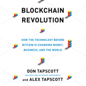 Blockchain Revolution: How the Technology Behind Bitcoin Is Changing Money, Business, and the World  (Unabridged) - Don Tapscott &amp; Alex Tapscott Cover Art