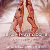 2016 Beach Party Zone Chillout Music: Copacabana Summer Nights, Ibiza del Mar Vibes artwork