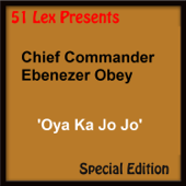 51 Lex Presents: Oya Ka Jo Jo - Ebenezer Obey