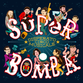 Super Bomba - Disperato Circo Musicale
