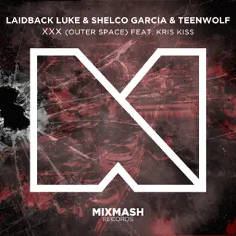 Outer Space (XXX) [feat. Kris Kiss] - Single by Laidback Luke & Shelco Garcia & Teenwolf album reviews, ratings, credits