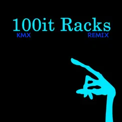 100it Racks - Single (Remix) - Single by KMX album reviews, ratings, credits