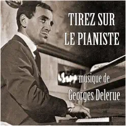 Tirez sur le pianiste - EP - Georges Delerue Tirez sur le pianiste - EP - Georges Delerue