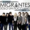 Migrantes (Solo un Poco Mas) [Version Acustico] - Single album lyrics, reviews, download