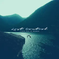 Lost Control (feat. Bianca) - Single by Tyron Hapi album reviews, ratings, credits