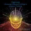 Hypnosis ➤ Cleansing Unwanted Feelings and Negative Thinking album lyrics, reviews, download