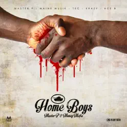 Home Boys (feat. Maine Musik, TEC, Krazy & Ace B) - Single - Master P Home Boys (feat. Maine Musik, TEC, Krazy & Ace B) - Single - Master P
