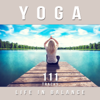 Yoga: Life in Balance, 111 Tracks for Chakra Meditation, Stress Relief, Relaxation, Ambient Therapy Music to Sleep Well & Find Your Inner Peace - Namaste Healing Yoga