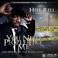You Need People Like Me: The Return of the Black Mask - Hell Rell You Need People Like Me: The Return of the Black Mask - Hell Rell